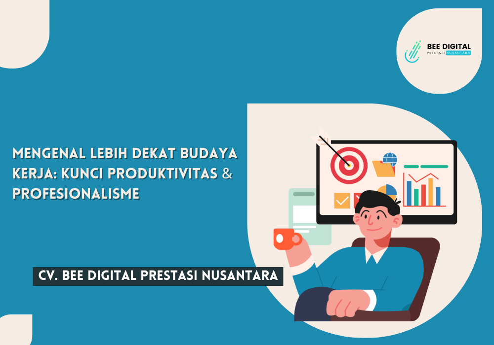 Mengenal Lebih Dekat Budaya Kerja: Kunci Produktivitas & Profesionalisme